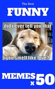 Baixar Memes : Funny Memes 2017 x 50 (Cat Memes, Funny Memes, Memes XL, Best Memes, Memes Free,Memes Books,Funny Memes, Funny Jokes, Funny Books, Comedy,Hilarious,Enj) (English Edition) pdf, epub, eBook