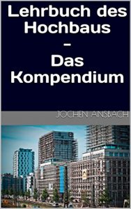 Baixar Lehrbuch des Hochbaus – Das Kompendium (German Edition) pdf, epub, eBook