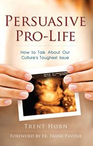 Baixar Persuasive Pro Life: How to Talk About Our Culture’s Toughest Issue (English Edition) pdf, epub, eBook