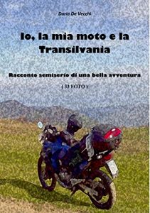 Baixar Io, la mia moto e la Transilvania: Racconto semiserio di una bella avventura (Italian Edition) pdf, epub, eBook
