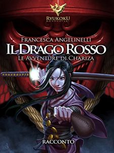 Baixar Il drago rosso. Le avventure di Chariza pdf, epub, eBook