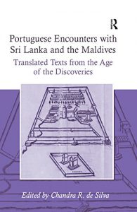 Baixar Portuguese Encounters with Sri Lanka and the Maldives: Translated Texts from the Age of the Discoveries (Portuguese Encounters with the World in the Age of the Disco) pdf, epub, eBook