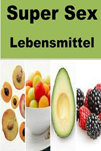 Baixar Super Sex Lebensmittel (German Edition) pdf, epub, eBook