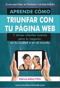 Baixar Aprende como triunfar con tu pagina web: Y atraer clientes nuevos para tu negocio, en tu ciudad o en el mundo (Spanish Edition) pdf, epub, eBook