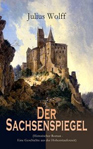Baixar Der Sachsenspiegel (Historischer Roman – Eine Geschichte aus der Hohenstaufenzeit) (German Edition) pdf, epub, eBook