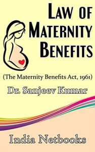 Baixar Law of Maternity Benefits: The Maternity Benefits Act, 1961 (English Edition) pdf, epub, eBook