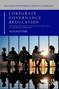 Baixar Corporate Governance Regulation: The changing roles and responsibilities of boards of directors (Routledge Contemporary Corporate Governance) pdf, epub, eBook