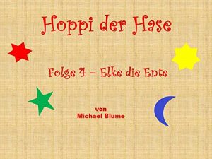 Baixar Hoppi der Hase: Folge 4 – Elke die Ente (German Edition) pdf, epub, eBook