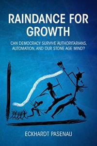 Baixar Raindance for Growth: Can Democracy Survive Authoritarians, Automation, and our Stone Age Mind? (English Edition) pdf, epub, eBook
