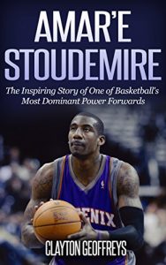 Baixar Amar’e Stoudemire: The Inspiring Story of One of Basketball’s Most Dominant Power Forwards (Basketball Biography Books) (English Edition) pdf, epub, eBook