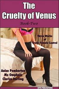 Baixar THE CRUELTY OF VENUS – Book-Two: Three Works of Erotic Female Control (English Edition) pdf, epub, eBook