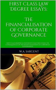 Baixar First Class Law Degree Essays: The Financialisation of Corporate Governance: First class Warwick University essay discussing the consequences of the financialisation … University Essays Book 1) (English Edition) pdf, epub, eBook