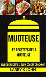 Baixar Mijoteuse: Les Recettes de la Mijoteuse (Livre De Recettes: Slow Cooker Crockpot) (French Edition) pdf, epub, eBook