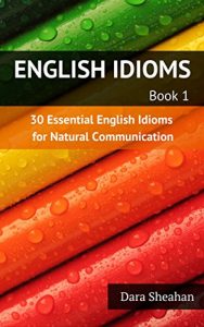 Baixar English Idioms – Book 1: 30 Essential English Idioms for Natural Communication (English Edition) pdf, epub, eBook