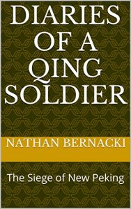 Baixar Diaries of a Qing Soldier: The Siege of New Peking  (English Edition) pdf, epub, eBook