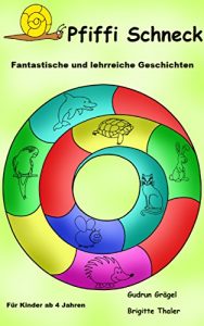 Baixar Pfiffi Schneck: Fantastische und lehrreiche Geschichten: (Mach dich schlau mit Pfiffi Schneck) (German Edition) pdf, epub, eBook