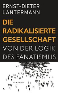 Baixar Die radikalisierte Gesellschaft: Von der Logik des Fanatismus (German Edition) pdf, epub, eBook