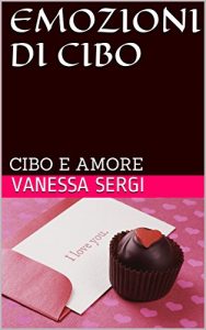 Baixar EMOZIONI DI CIBO: CIBO E AMORE (Italian Edition) pdf, epub, eBook