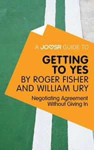 Baixar A Joosr Guide to… Getting to Yes by Roger Fisher and William Ury: Negotiating Agreement Without Giving In pdf, epub, eBook