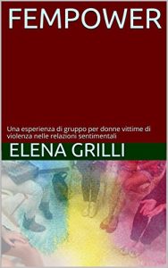 Baixar fEMPOWER: Una esperienza di gruppo per donne vittime di violenza nelle relazioni sentimentali (Italian Edition) pdf, epub, eBook