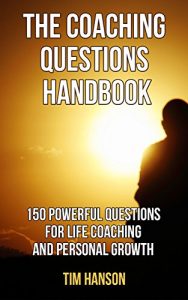 Baixar THE COACHING QUESTIONS HANDBOOK: 150 Powerful Questions for Life Coaching and Personal Growth (Motivational Books) (Coaching Questions Books) (English Edition) pdf, epub, eBook