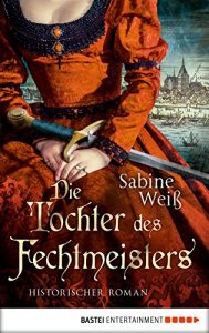 Baixar Die Tochter des Fechtmeisters: Historischer Roman (German Edition) pdf, epub, eBook