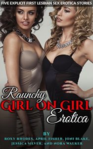 Baixar Raunchy Girl on Girl Erotica: Five Explicit First Lesbian Sex Erotica Stories (English Edition) pdf, epub, eBook