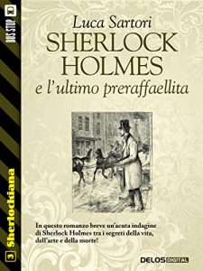 Baixar Sherlock Holmes e l’ultimo preraffaellita: 3 (Sherlockiana) pdf, epub, eBook
