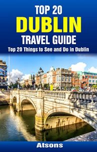 Baixar Top 20 Things to See and Do in Dublin – Top 20 Dublin Travel Guide (Europe Travel Series Book 44) (English Edition) pdf, epub, eBook