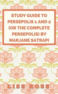 Baixar Study Guide to Persepolis 1 and 2 (or The Complete Persepolis) by Marjane Satrapi (English Edition) pdf, epub, eBook