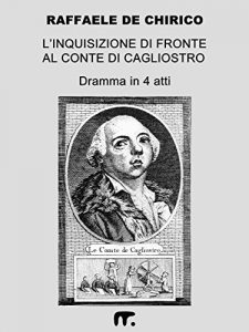 Baixar L’Inquisizione di fronte al Conte di Cagliostro: Dramma in 4 atti liberamente, ma fedelmente, tratto dagli Atti del Processo pdf, epub, eBook