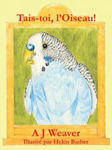 Baixar Tais-toi, l’Oiseau! (Be Quiet, Bird!) (French Edition) pdf, epub, eBook