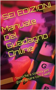 Baixar Manuale Del Guadagno Online Capitolo Primo: Tecniche e sistemi per guadagnare con il web (Italian Edition) pdf, epub, eBook