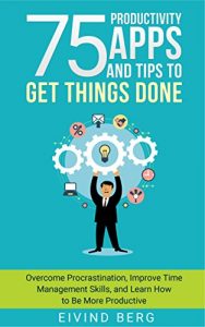 Baixar 75 Productivity Apps and Tips To Get Things Done: Overcome Procrastination, Improve Time Management Skills, and Learn How to Be More Productive (English Edition) pdf, epub, eBook