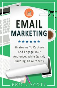 Baixar Email Marketing: Strategies To Capture And Engage Your Audience, While Quickly Building An Authority (Marketing Domination Book 2) (English Edition) pdf, epub, eBook