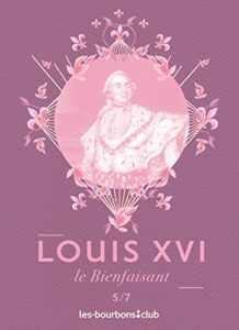 Baixar Louis XVI: Le Bienfaisant (Les Bourbons t. 5) (French Edition) pdf, epub, eBook