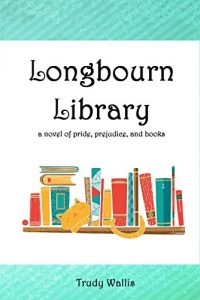 Baixar Longbourn Library: A Novel of Pride, Prejudice, and Books (English Edition) pdf, epub, eBook