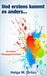 Baixar Und erstens kommt es anders…….: 24 kleine Alltagsgeschichten (German Edition) pdf, epub, eBook