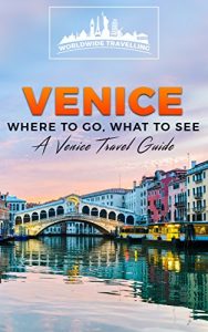 Baixar Venice: Where To Go, What To See – A Venice Travel Guide (Italy, Milan, Venice, Rome, Florence, Naples, Turin Book 3) (English Edition) pdf, epub, eBook