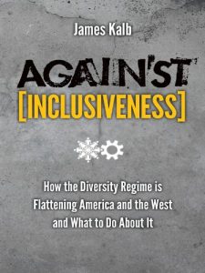 Baixar Against Inclusiveness: How the Diversity Regime is Flattening America and the West and What to Do About It (English Edition) pdf, epub, eBook