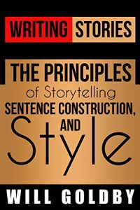 Baixar Writing Stories: The Principles of Storytelling, Sentence Construction, and Style (English Edition) pdf, epub, eBook