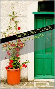 Baixar Dietro la porta chiusa c’era il sole (Italian Edition) pdf, epub, eBook