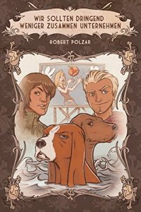 Baixar Wir sollten dringend weniger zusammen unternehmen (German Edition) pdf, epub, eBook