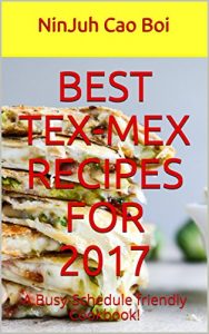 Baixar Best TEX-MEX Recipes for 2017: A Busy-Schedule friendly Cookbook! (English Edition) pdf, epub, eBook
