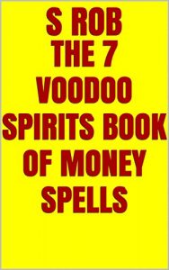 Baixar THE 7 VOODOO SPIRITS BOOK OF MONEY SPELLS (English Edition) pdf, epub, eBook