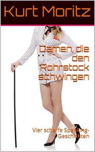 Baixar Damen, die den Rohrstock schwingen: Vier scharfe Spanking-Geschichten (German Edition) pdf, epub, eBook