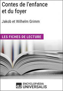 Baixar Contes de l’enfance et du foyer de Jakob et Wilhelm Grimm: Les Fiches de lecture d’Universalis (French Edition) pdf, epub, eBook