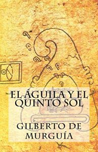 Baixar El Aguila y el Quinto Sol (Spanish Edition) pdf, epub, eBook