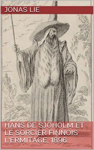 Baixar Hans de Sjoholm et le sorcier finnois L’Ermitage, 1896 (French Edition) pdf, epub, eBook