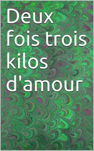 Baixar Deux fois trois kilos d’amour (French Edition) pdf, epub, eBook